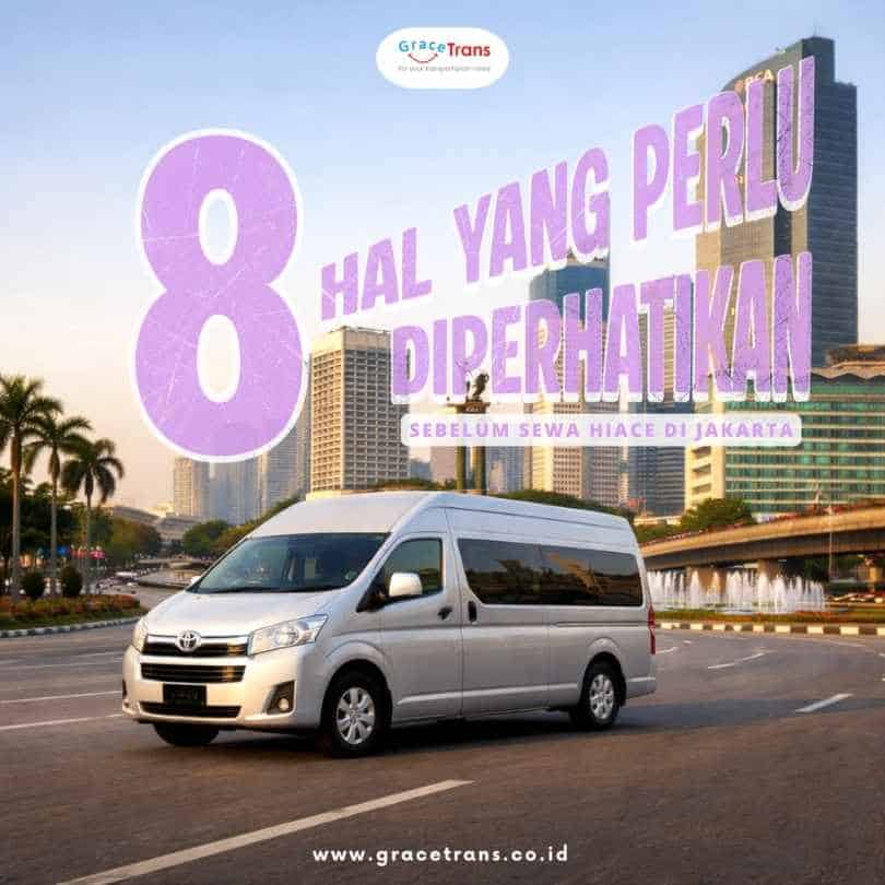 8 Hal yang Perlu Diperhatikan Sebelum Sewa Hiace di Jakarta