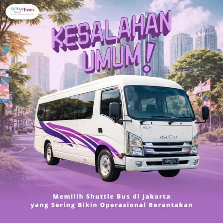 Kesalahan Umum Memilih Shuttle Bus di Jakarta yang Sering Bikin Operasional Berantakan