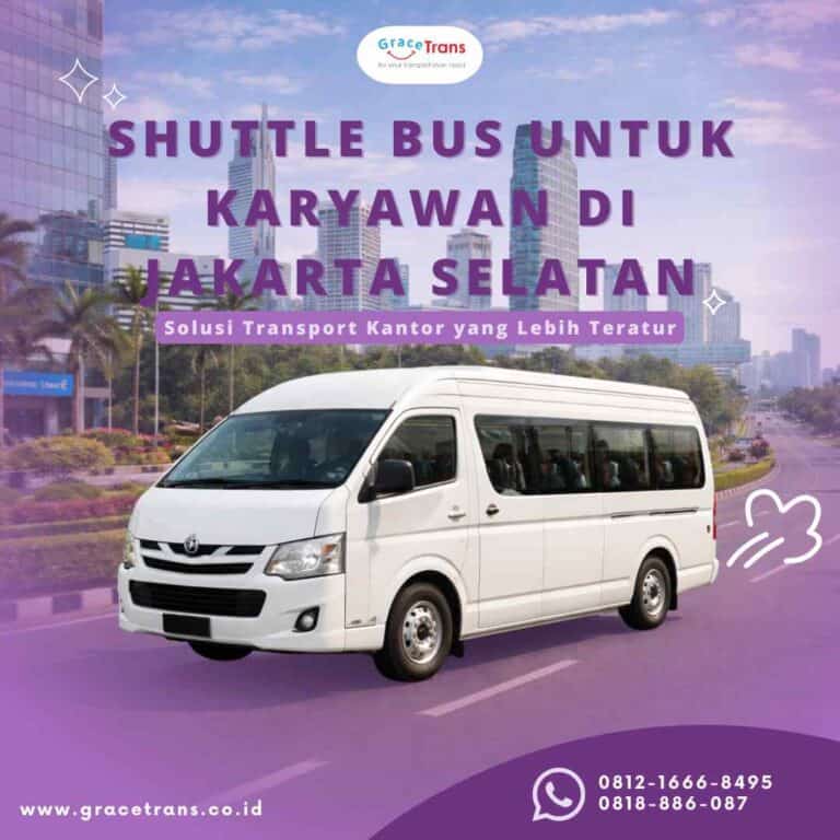Shuttle Bus untuk Karyawan di Jakarta Selatan: Solusi Transport Kantor yang Lebih Teratur