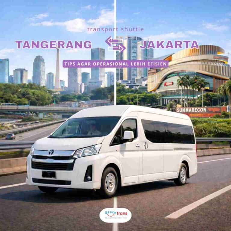Transport Shuttle dari Tangerang ke Jakarta: Tips Agar Operasional Lebih Efisien
