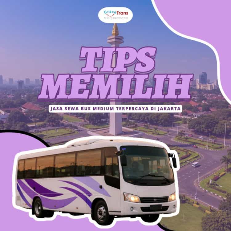 Tips Memilih Jasa Sewa Bus Medium Terpercaya di Jakarta