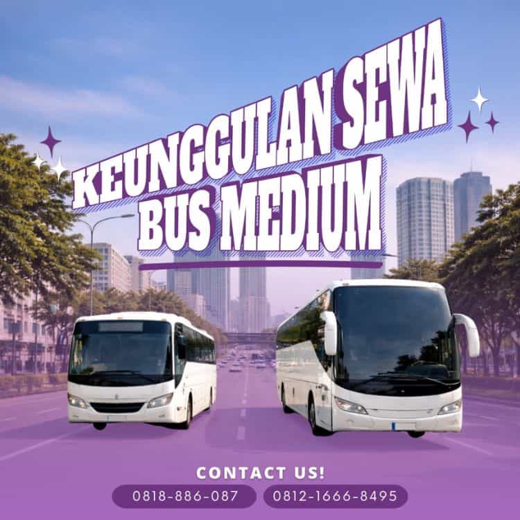 Keunggulan Sewa Bus Medium Dibanding Big Bus untuk Jakarta dan Tangerang