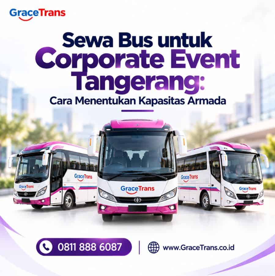 Sewa Bus untuk Corporate Event Tangerang: Cara Menentukan Kapasitas Armada